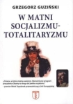 Grzegorz Guziński - W matni socjalizmu - totalitaryzmu