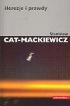 Stanisław Cat-Mackiewicz - Herezje i prawdy