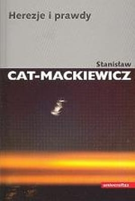 Stanisław Cat-Mackiewicz - Herezje i prawdy