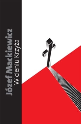 Józef Mackiewicz – W cieniu Krzyża