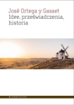 José Ortega y Gasset –  Idee, przeświadczenia, historia