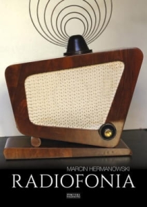 Marcin Hermanowski – Radiofonia w Polsce. Zarys dziejów