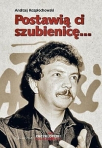 Andrzej Rozpłochowski - Postawią ci szubienicę t. 2  (dostępny tylko 1 egz.)