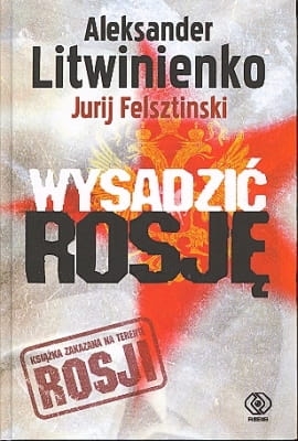 Jurij Felsztinski, Aleksander Litwinienko - Wysadzić Rosję