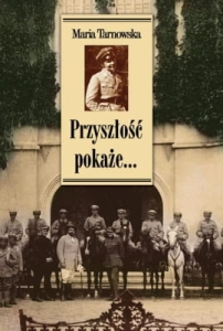 Maria Tarnowska – Przyszłość pokaże. Wspomnienia