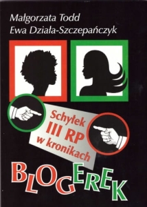 Małgorzata Todd, Ewa Działa-Szczepańczyk - Schyłek III RP w kronikach blogerek