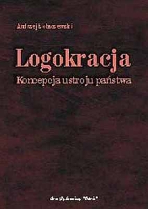 Andrzej Łobaczewski - Logokracja. Koncepcja ustroju państwa 