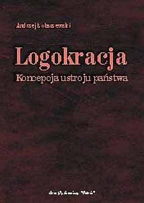 Andrzej Łobaczewski - Logokracja. Koncepcja ustroju państwa