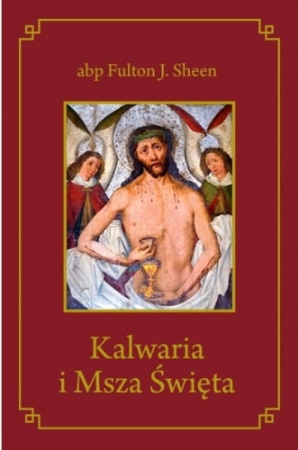 abp Fulton J. Sheen - Kalwaria i Msza Święta