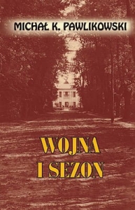 Michał K. Pawlikowski - Wojna i sezon