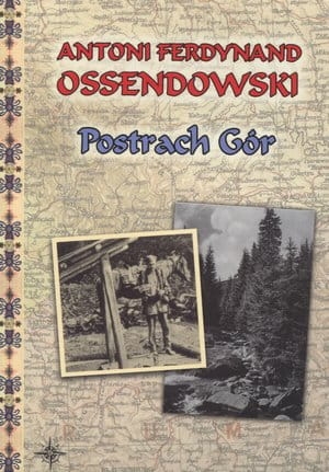 Antoni F. Ossendowski - Postrach gór 