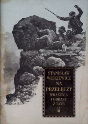 Stanisław Witkiewicz - Na przełęczy. Wrażenia i obrazy z Tatr
