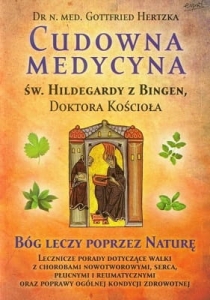 Dr Gottfried Hertzka - Cudowna medycyna Św. Hildegardy z Bingen 