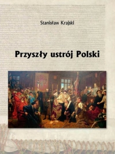 Stanisław Krajski - Przyszły ustrój Polski