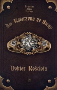 Frances Alice Forbes - Św. Katarzyna ze Sieny. Doktor Kościoła 