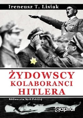 Ireneusz T. Lisiak - Żydowscy Kolaboranci Hitlera