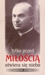 Czesław Ryszka - Tylko przed miłością otwiera się niebo