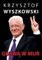 Krzysztof Wyszkowski - Głową w mur