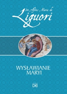 Alfons Maria de Liguori - Wysławianie Maryi