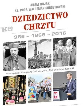 Adam Bujak, Waldemar Chrostowski - Dziedzictwo Chrztu 966-1966-2016