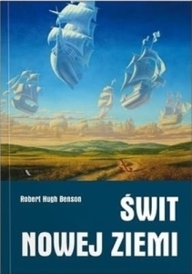 Robert Hugh Benson – Świt Nowej Ziemi