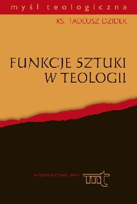 Ks. Tadeusz Dzidek - Funkcje sztuki w teologii