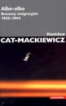 Stanisław Cat-Mackiewicz - Albo-albo. Broszury emigracyjne 1943-1944 