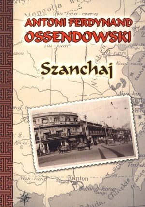 Antoni F. Ossendowski - Szanhaj