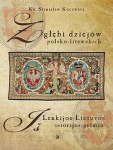 Stanisław Koczwara - Z głębi dziejów polsko-litewskich