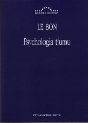 Gustav Le Bon - Psychologia tłumu