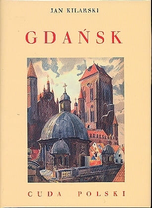 Jan Kilarski - Cuda Polski. Gdańsk 