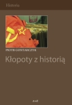 Piotr Gontarczyk - Kłopoty z historią EBOOK