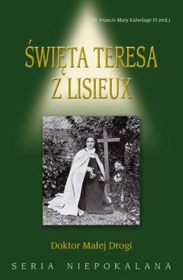 Francis Mary Kalvelage - Święta Teresa z Lisieux. Doktor Małej Drogi