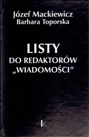 Józef Mackiewicz, Barbara Toporska - Listy do redaktorów "Wiadomości" okładka