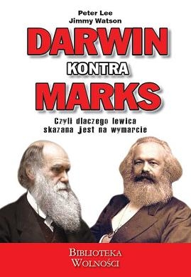 Peter Lee, Jimmy Watson - Darwin kontra Marks. Dlaczego lewica skazana jest na wymarcie? 