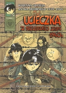 Wojenna odyseja Antka Srebrnego 1939- 1944 r. Ucieczka z nieludzkiej ziemi 