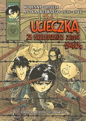 Wojenna odyseja Antka Srebrnego 1939- 1944 r. Ucieczka z nieludzkiej ziemi