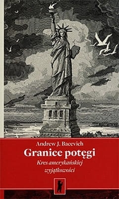Andrew J. Bacevich - Granice potęgi. Kres amerykańskiej wyjątkowości