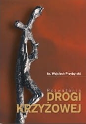 Ks. Wojciech Przybylski - Rozważania Drogi Krzyżowej
