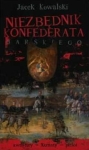 Jacek Kowalski - Niezbędnik konfederata barskiego awantury, kuranty, pieśni konfederackie i zaściankowe