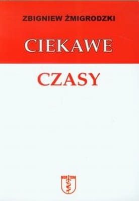 Zbigniew Żmigrodzki - Ciekawe czasy