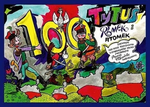 Henryk Jerzy Chmielewski – Tytus Romek i ATomek obchodzą 100-lecie odzyskania niepodległości Polski