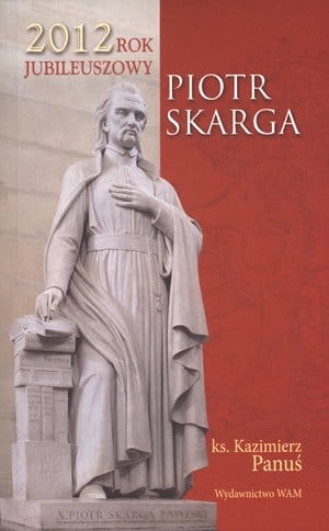 Ks. Kazimierz Panuś - Piotr Skarga