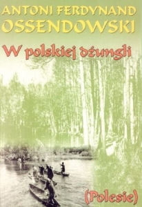 Antoni F. Ossendowski - W polskiej dżungli