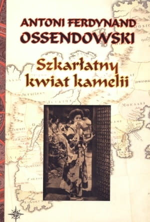 Antoni F. Ossendowski - Szkarłatny kwiat kamelii 