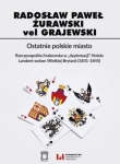 Radosław Paweł Żurawski vel Grajewski – Ostatnie polskie miasto