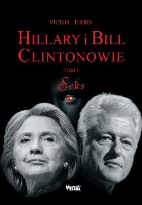 Paul Gottfried - Hillary i Bill Clintonowie. Tom I. Seks