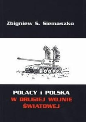 Zbigniew S. Siemaszko - Polacy i Polska w drugiej wojnie światowej