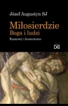 Józef Augustyn – Miłosierdzie Boga i ludzi. Rozmowy i komentarze 
