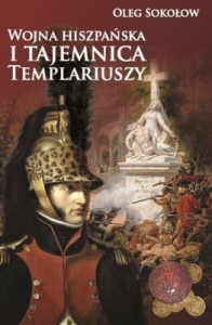 Oleg Sokołow - Wojna hiszpańska i tajemnica Templariuszy